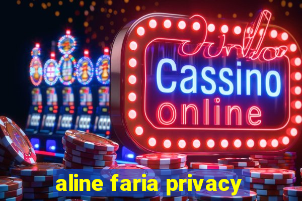 aline faria privacy